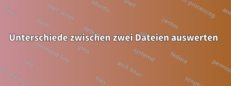 Unterschiede zwischen zwei Dateien auswerten 