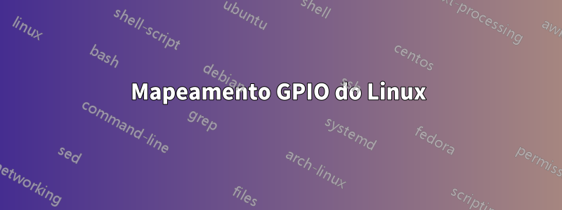 Mapeamento GPIO do Linux