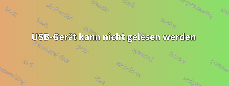 USB-Gerät kann nicht gelesen werden