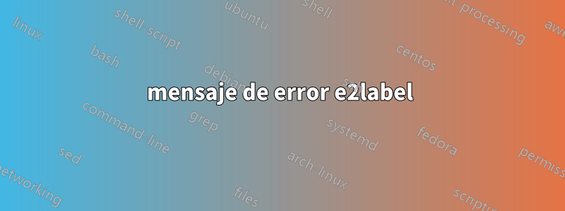 mensaje de error e2label
