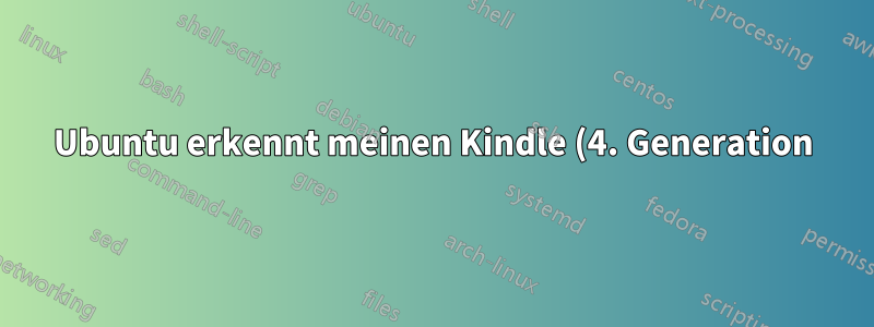Ubuntu erkennt meinen Kindle (4. Generation) nicht als MTP-Gerät
