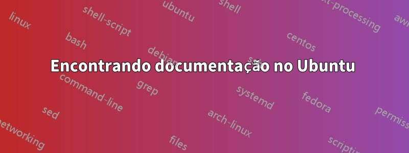 Encontrando documentação no Ubuntu