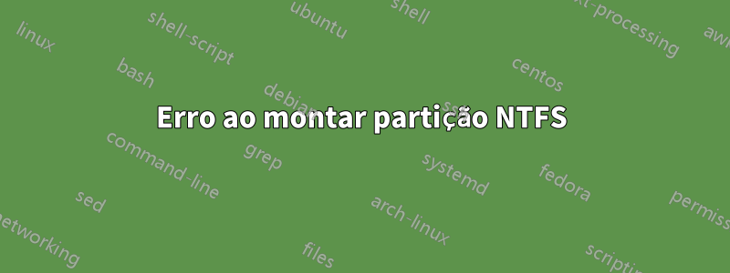 Erro ao montar partição NTFS