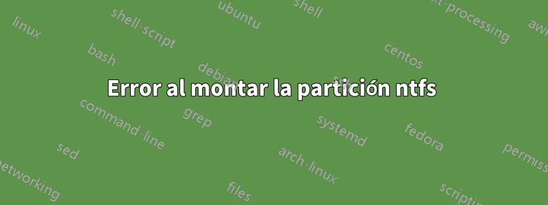 Error al montar la partición ntfs