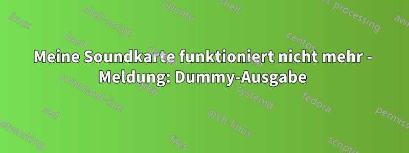 Meine Soundkarte funktioniert nicht mehr - Meldung: Dummy-Ausgabe