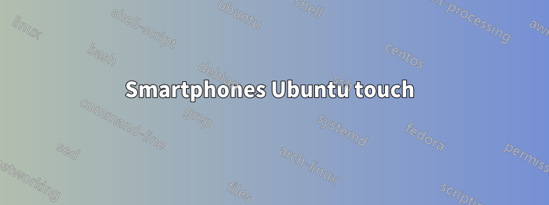 Smartphones Ubuntu touch 