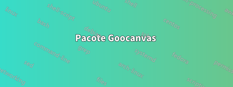 Pacote Goocanvas