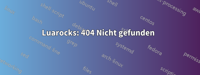 Luarocks: 404 Nicht gefunden 