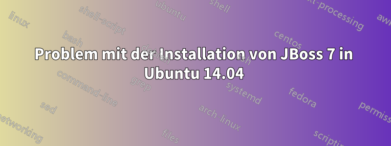 Problem mit der Installation von JBoss 7 in Ubuntu 14.04