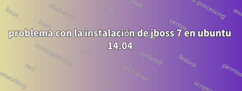 problema con la instalación de jboss 7 en ubuntu 14.04