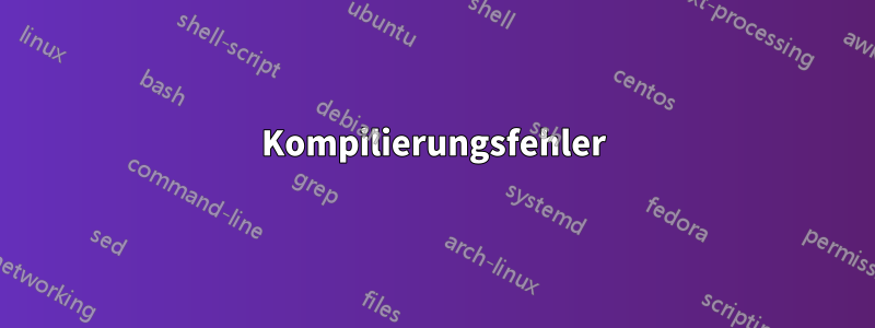 Kompilierungsfehler