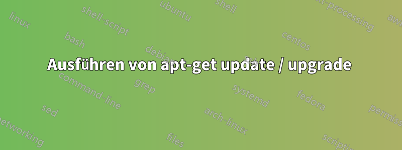 Ausführen von apt-get update / upgrade