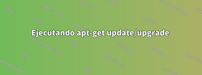 Ejecutando apt-get update/upgrade