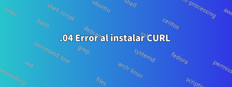 14.04 Error al instalar CURL