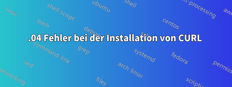 14.04 Fehler bei der Installation von CURL