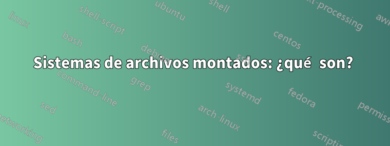 Sistemas de archivos montados: ¿qué son?