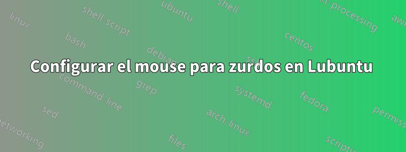 Configurar el mouse para zurdos en Lubuntu