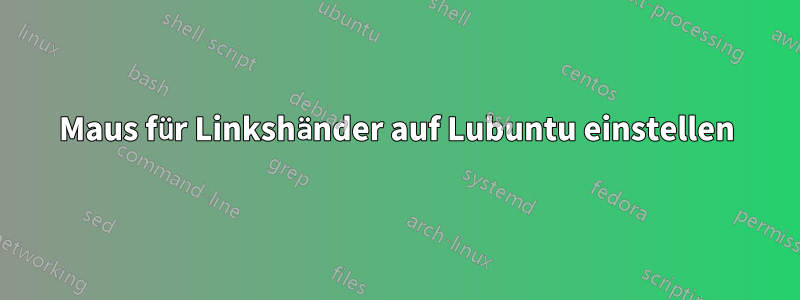 Maus für Linkshänder auf Lubuntu einstellen