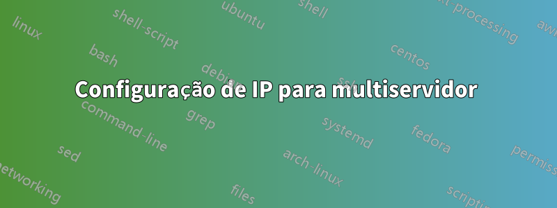 Configuração de IP para multiservidor