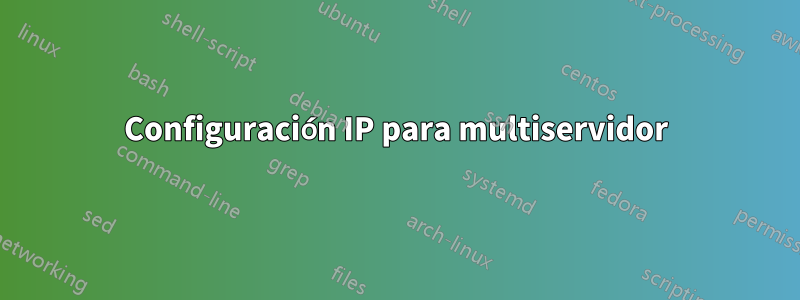 Configuración IP para multiservidor