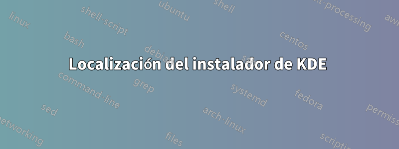 Localización del instalador de KDE