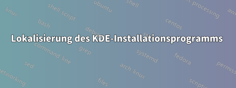 Lokalisierung des KDE-Installationsprogramms