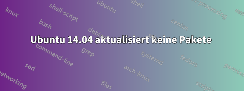 Ubuntu 14.04 aktualisiert keine Pakete