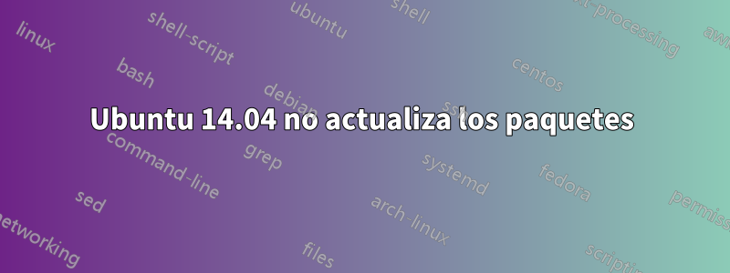 Ubuntu 14.04 no actualiza los paquetes