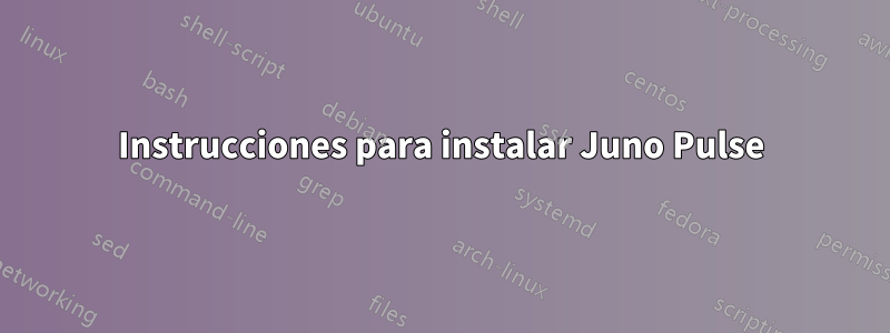 Instrucciones para instalar Juno Pulse