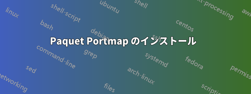 Paquet Portmap のインストール 