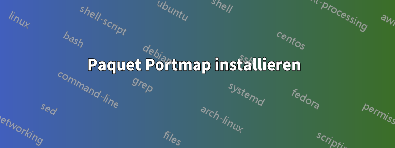 Paquet Portmap installieren 