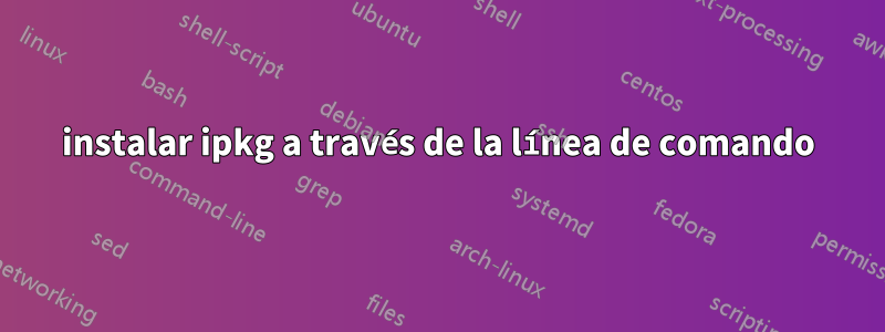 instalar ipkg a través de la línea de comando