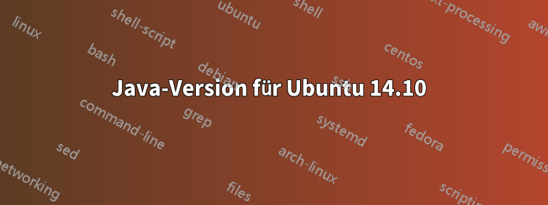 Java-Version für Ubuntu 14.10 