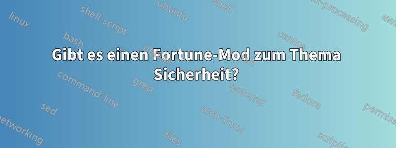 Gibt es einen Fortune-Mod zum Thema Sicherheit?