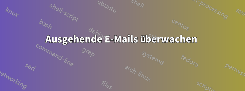 Ausgehende E-Mails überwachen