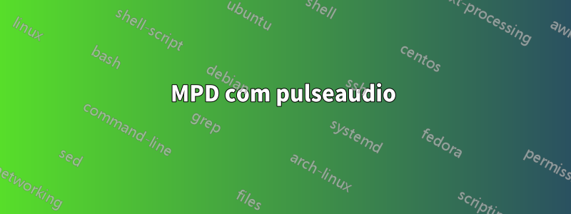 MPD com pulseaudio