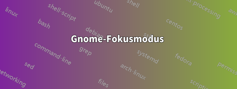 Gnome-Fokusmodus