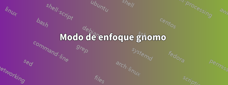 Modo de enfoque gnomo