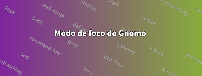 Modo de foco do Gnomo