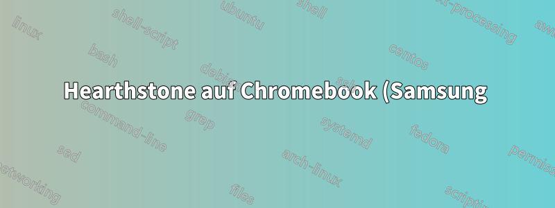 Hearthstone auf Chromebook (Samsung)