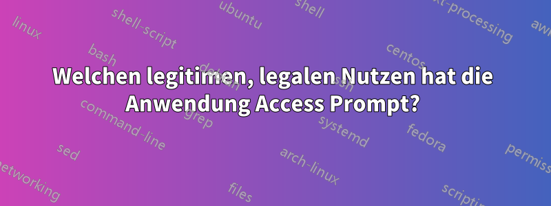 Welchen legitimen, legalen Nutzen hat die Anwendung Access Prompt?