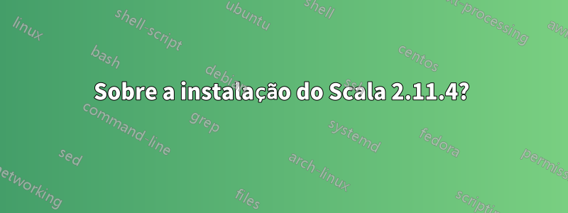 Sobre a instalação do Scala 2.11.4?