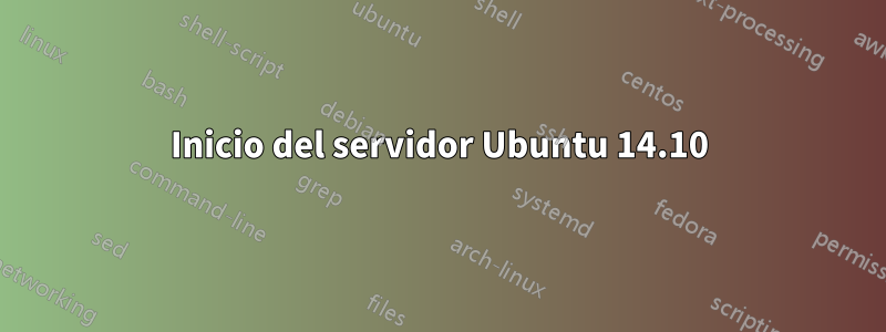 Inicio del servidor Ubuntu 14.10