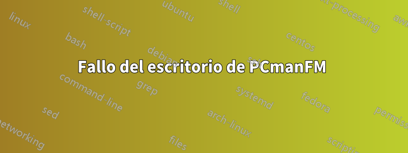 Fallo del escritorio de PCmanFM