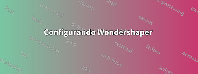 Configurando Wondershaper