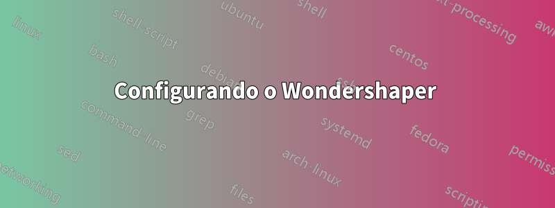 Configurando o Wondershaper