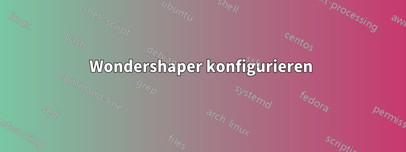 Wondershaper konfigurieren