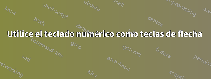 Utilice el teclado numérico como teclas de flecha