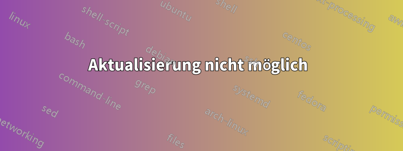 Aktualisierung nicht möglich 