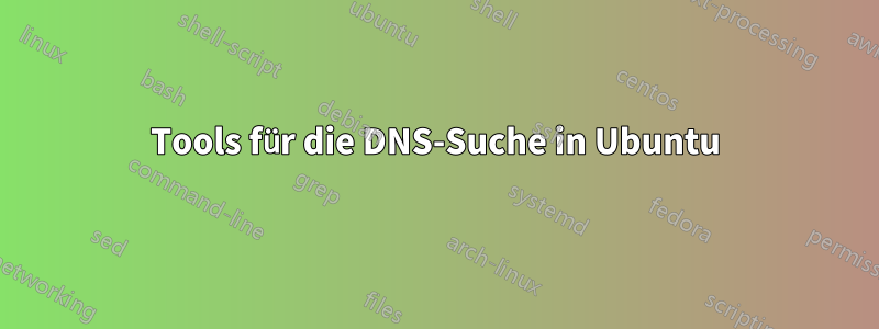 Tools für die DNS-Suche in Ubuntu